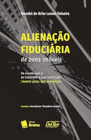 Alienação Fiduciária de Bens Imóveis – Wendel de Brito Lemos Teixeira