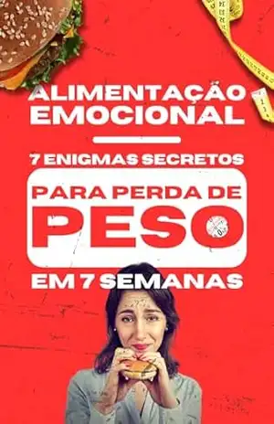 Alimentação Emocional – 7 Enigmas Secretos Para Perda De Peso Em 7 Semanas - Sanderson Roepke