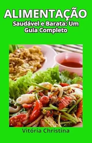 Alimentação Saudável e Barata: Um Guia Completo – Vitória  Christina