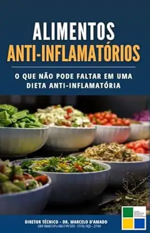 Alimentos Anti–inflamatórios para pacientes: O QUE NÃO PODE FALTAR EM UMA DIETA ANTI–INFLAMATÓRIA – Dr Marcelo  D’Amado