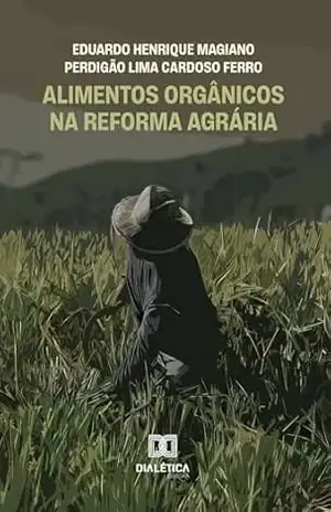 Alimentos Orgânicos na Reforma Agrária – Eduardo Perdigao