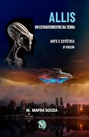 Allis, um extraterrestre na terra: Arte e Estética – Maria Mafra Souza
