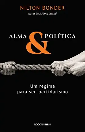 Alma e política: Um regime para seu partidarismo - Nilton Bonder