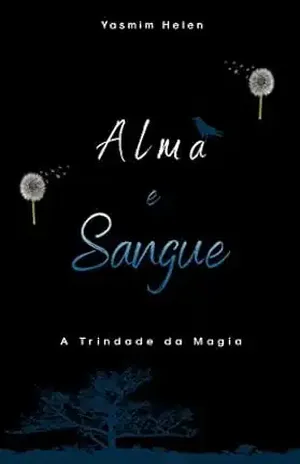 Alma e Sangue: A Trindade da Magia - Yasmim  Helen