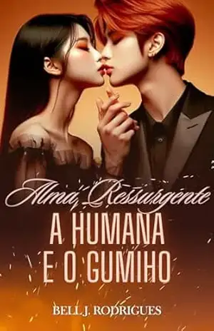 Alma Ressurgente – A humana e o Gumiho – Bell J. Rodrigues