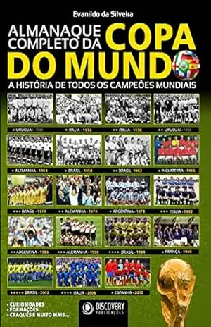 Almanaque Completo da Copa do Mundo – A História de Todos os Campeões Mundiais (Discovery Publicações) – Discovery Publicações