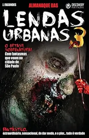 Almanaque das Lendas Urbanas Vol. 03 – Nossos medos bem no fundo (Discovery Publicações) – Discovery Publicações
