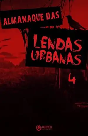 Almanaque das Lendas Urbanas Vol. 04 – A Mais Famosa Lenda Urbana, Celebridades e Seus Medos, Castelos Assombrados (Discovery Publicações) – Discovery Publicações