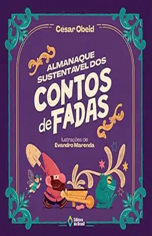 Almanaque sustentável dos contos de fadas (Cometa Literatura) – César Obeid