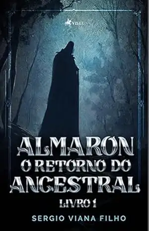 Almaron: o Retorno do Ancestral: Livro I – Sergio Viana Filho