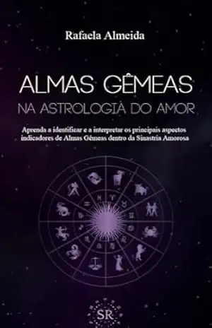 Almas Gêmeas na Astrologia do Amor – RAFAELA ALMEIDA