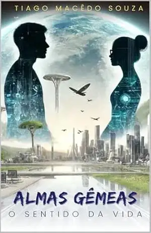 Almas Gêmeas: O Sentido da Vida – Tiago Macêdo Souza