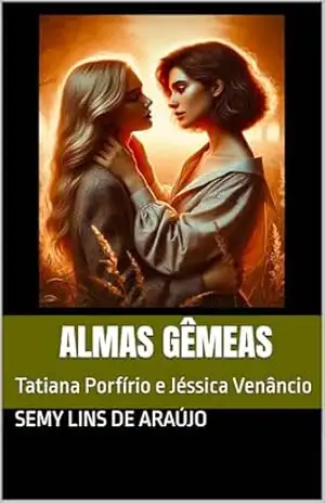 ALMAS GÊMEAS: Tatiana Porfírio e Jéssica Venâncio - Semy Lins de Araújo