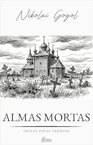 Almas Mortas: Inclui Final Inédito (Coleção Nikolai Gogol Livro 3) – Nikolai Gogol