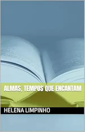 Almas, Tempos que Encantam – Helena Limpinho
