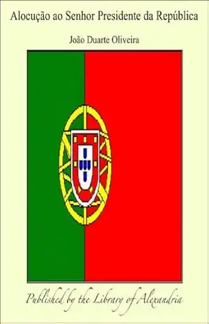 Alocuäào ao Senhor Presidente da Repöblica – João Duarte Oliveira