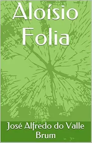 Aloísio Folia – José Alfredo do Valle Brum