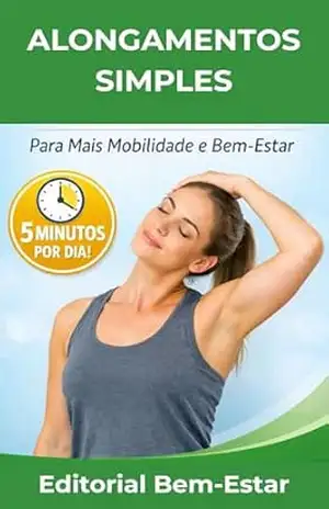 Alongamentos Simples: Para mais mobilidade e bem–estar - DENISE  SOUZA