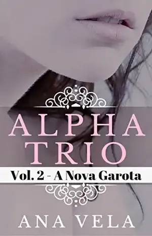 Alpha Trio: Vol. 2 – A Nova Garota – Ana Vela