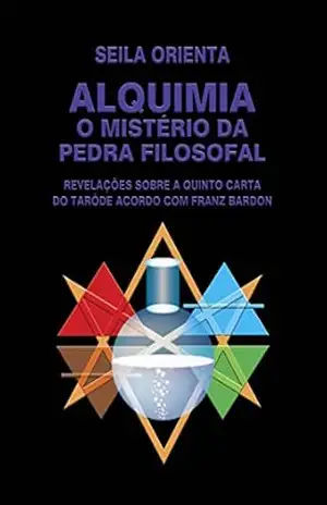 Alquimia – O Mistério da Pedra Filosofal – Seila Orienta