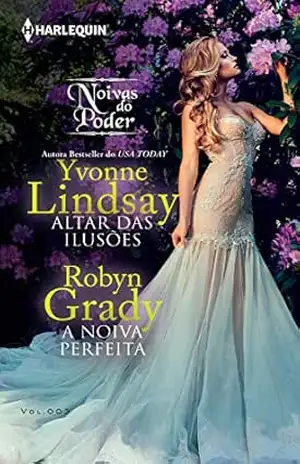Altar das Ilusões & A Noiva Perfeita (Harlequin Coleção Noivas Livro 3) – Yvonne Lindsay