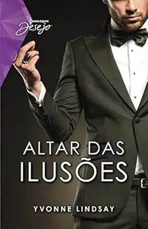 Altar Das Ilusões (Harlequin Desejo Livro 102) – Yvonne Lindsay