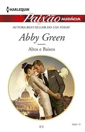 Altos e baixos (Harlequin Paixão Audácia Livro 12) – Abby Green
