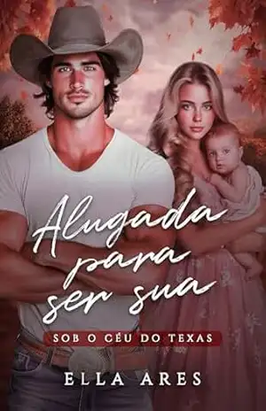 ALUGADA PARA SER SUA (SOB O CÉU DE TEXAS) – ELLA ARES