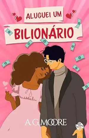 ALUGUEI UM BILIONÁRIO – A. G. Moore
