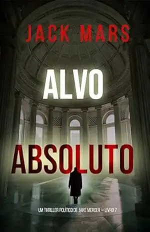 Alvo Absoluto (Um Thriller Político de Jake Mercer — Livro 7) – Jack  Mars