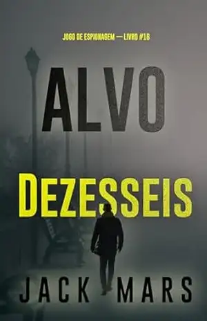 Alvo Dezesseis (Jogo de Espionagem — Livro #16) – Jack  Mars
