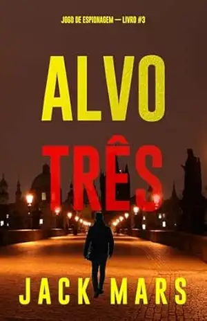 Alvo Três (Jogo de Espionagem — Livro #3) – Jack  Mars