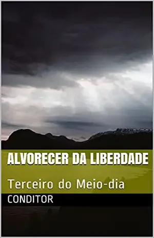 Alvorecer da Liberdade: Terceiro do Meio–dia – Conditor