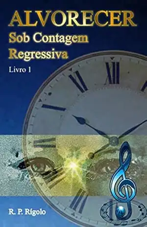 ALVORECER: Em Contagem Regressiva – R. P. RÍGOLO