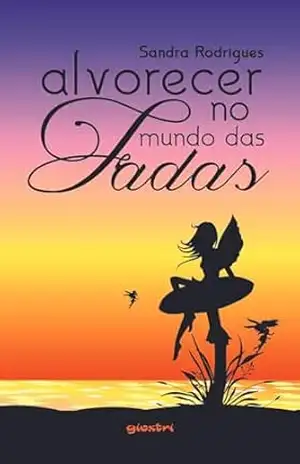 Alvorecer no mundo das fadas – Sandra Rodrigues  Rodrigues