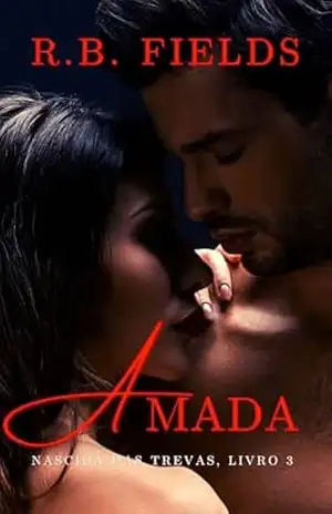 Amada: Nascida das Trevas (Livro 3) – R. B. Fields