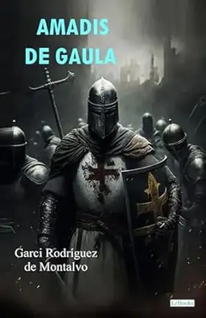 Amadis de Gaula - Garci Rodríguez de Montalvo