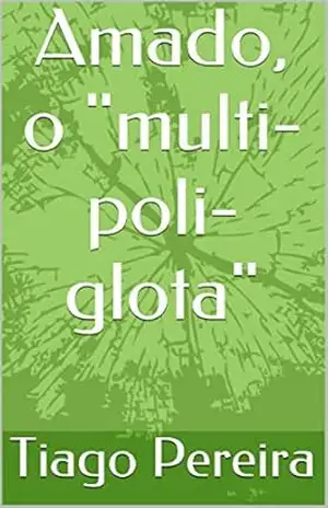 Amado, o “multi–poli–glota” – Tiago Pereira