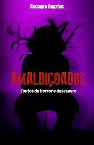 AMALDIÇOADOS: Contos de horror e desespero – Alessandro Gonçalves