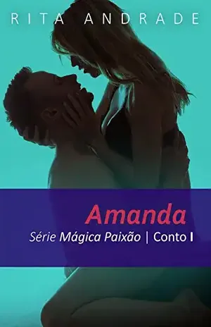 Amanda (Mágica Paixão Livro 1) – Rita Andrade