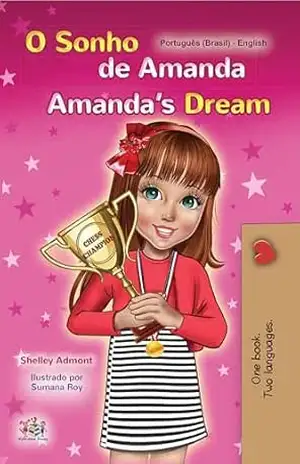 Amanda’s Dream (Portuguese English Bilingual Book for Kids –Brazilian): Portuguese Brazil (Portuguese English Bilingual Children’s Book Collection – Brazilian) – Shelley Admont