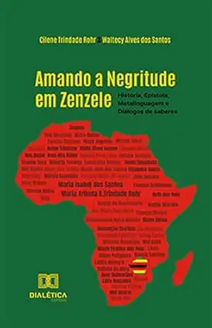 Amando a Negritude em Zenzele: História, Epístola, Metalinguagem e Diálogos de saberes – Cilene Trindade Rohr