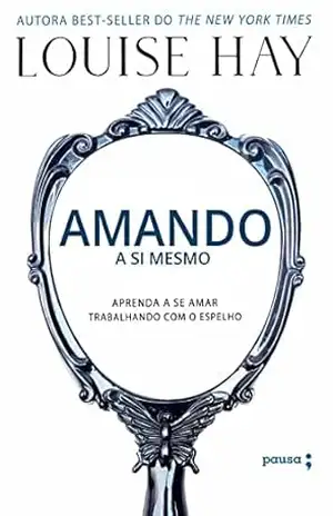 Amando a si mesmo – Louise Hay