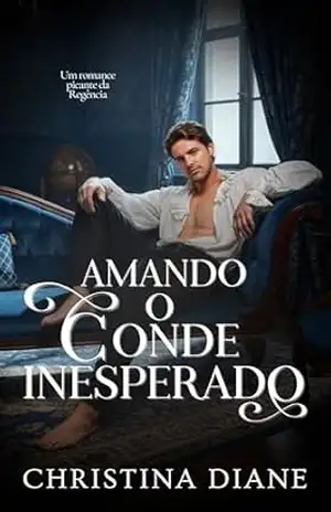 Amando o Conde Inesperado: Um romance picante da Regência (Conquistando as Belezas Livro 1) – Christina Diane