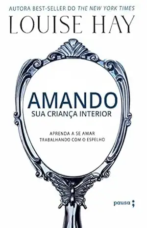 Amando sua criança interior – Louise Hay