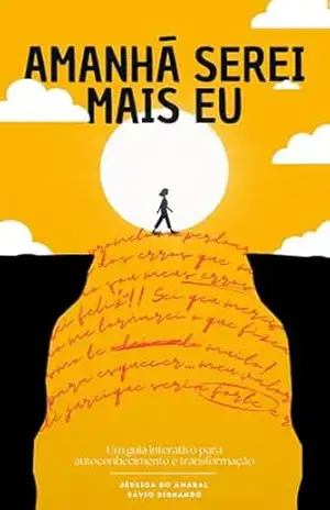 Amanhã Serei Mais Eu: Um guia interativo para autoconhecimento e transformação – Sávio  Sisnando