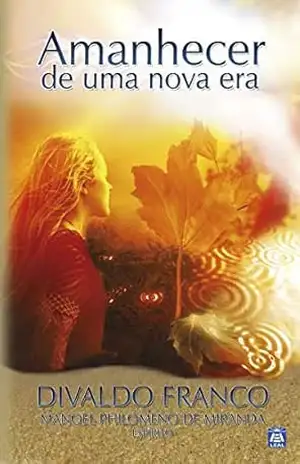 Amanhecer de uma Nova Era – Divaldo Pereira Franco