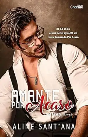 Amante por acaso (De La Vega Livro 1) – Aline Sant’Ana