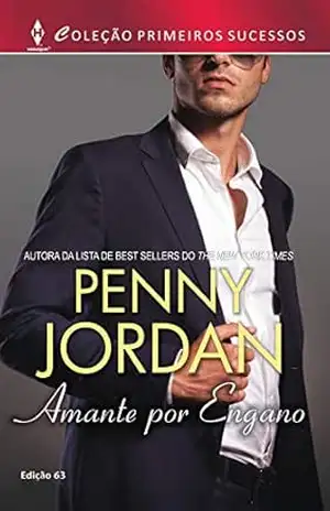 Amante por Engano (Harlequin Primeiros Sucessos Livro 63) – Penny Jordan