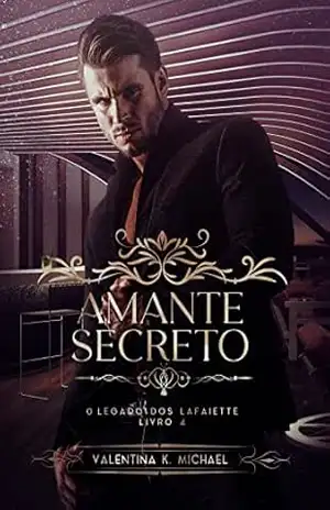 AMANTE SECRETO (O legado dos Lafaiette Livro 4) – Valentina  K. Michael